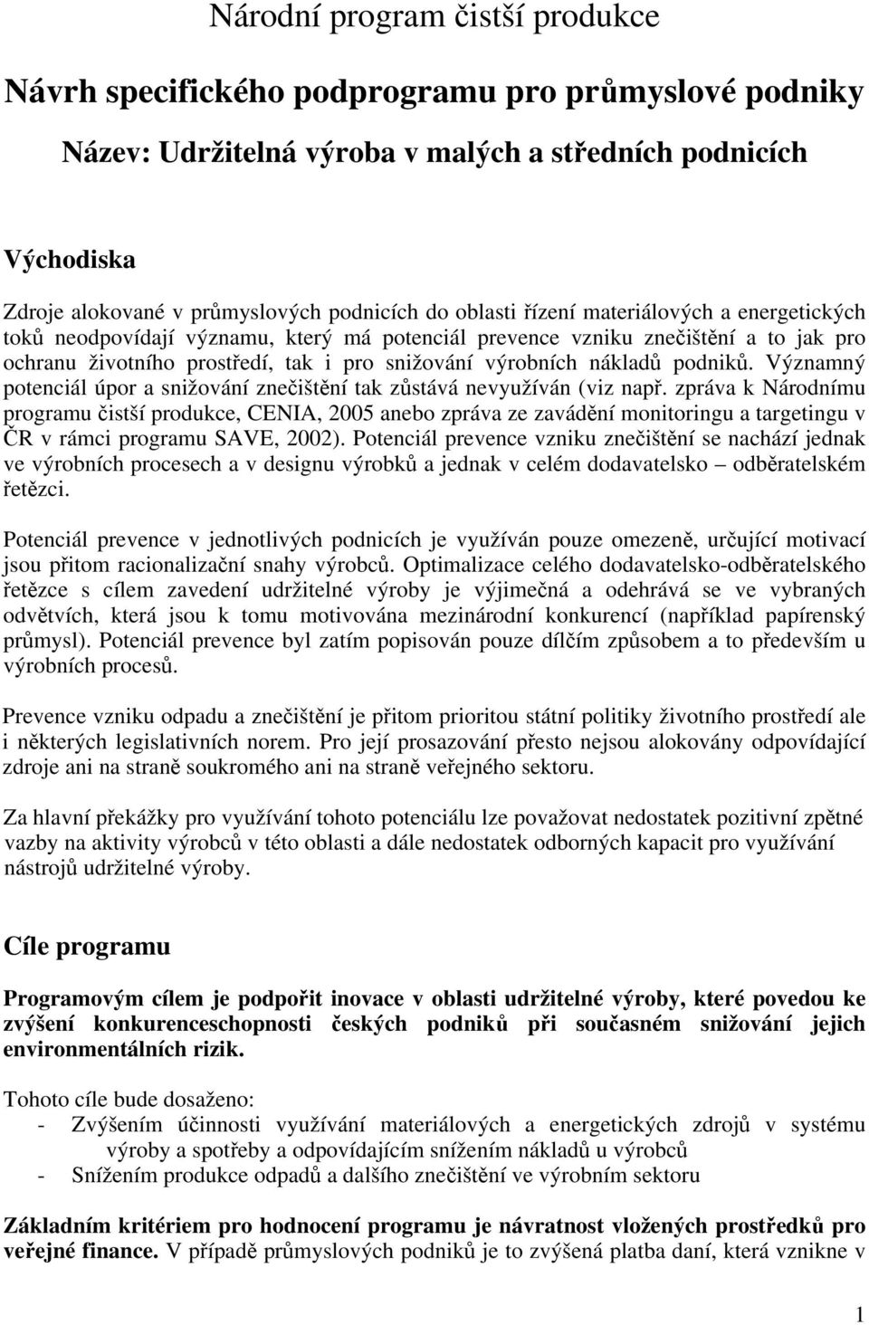 podniků. Významný potenciál úpor a snižování znečištění tak zůstává nevyužíván (viz např.