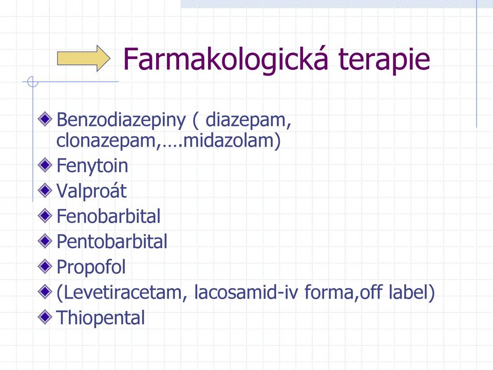 midazolam) Fenytoin Valproát Fenobarbital