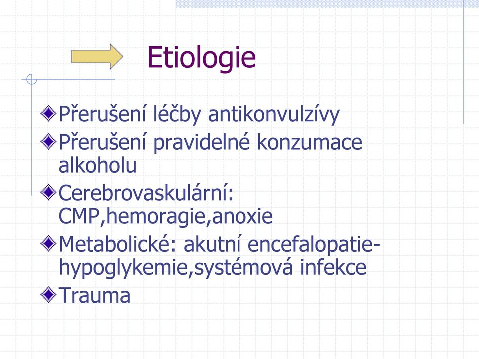 Cerebrovaskulární: CMP,hemoragie,anoxie