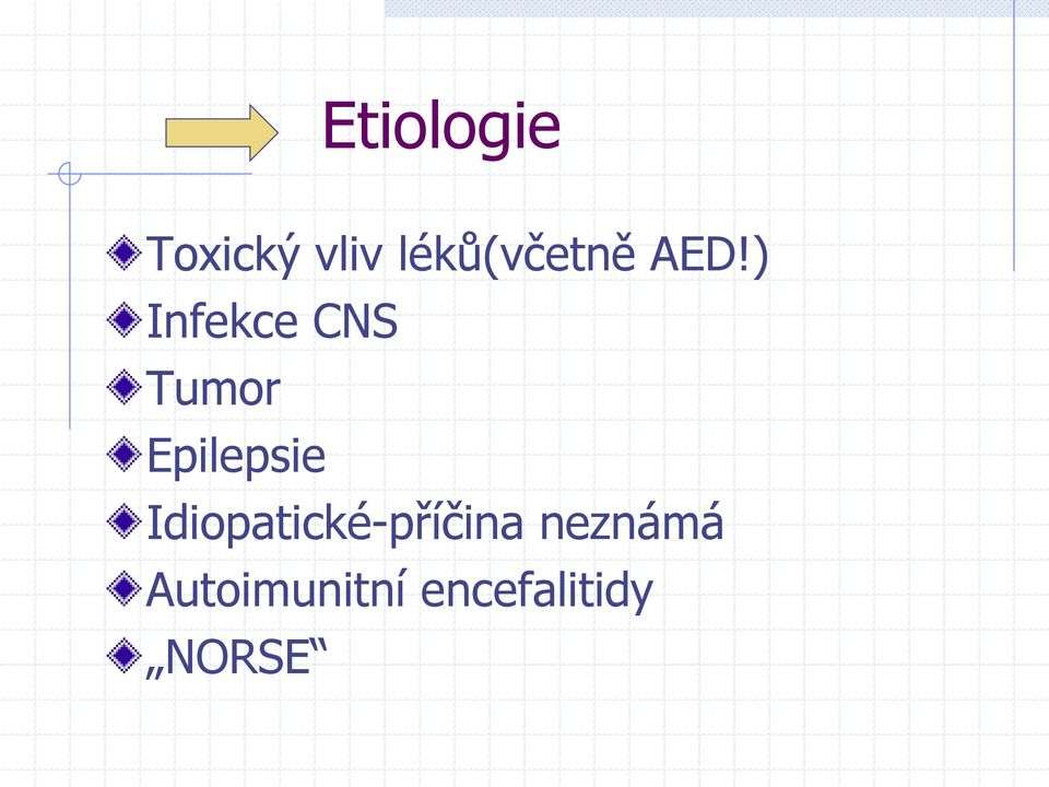 ) Infekce CNS Tumor Epilepsie