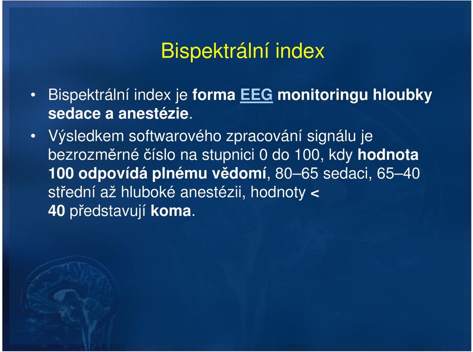 Výsledkem softwarového zpracování signálu je bezrozměrné číslo na