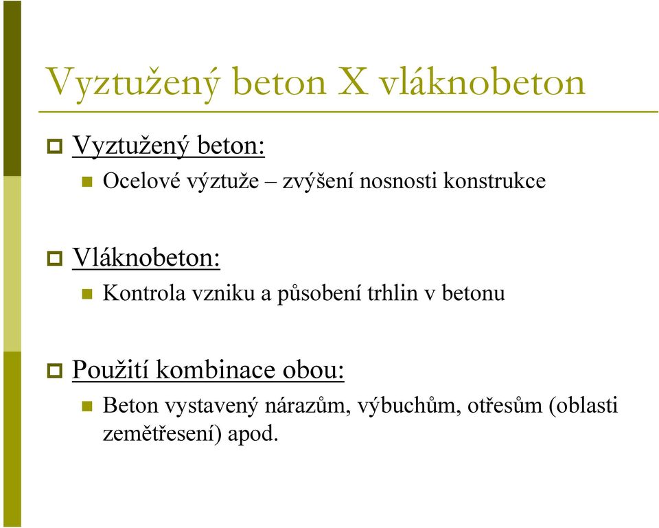 vzniku a působení trhlin v betonu Použití kombinace obou: