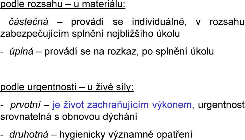 splnění úkolu podle urgentnosti u živé síly: - prvotní je život zachraňujícím