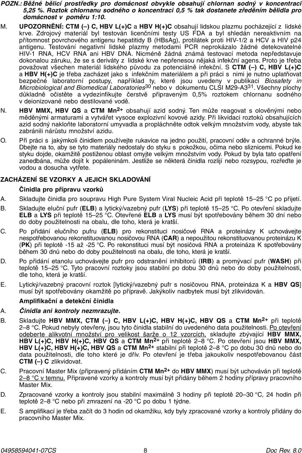UPOZORNĚNÍ: CTM ( ) C, HBV L(+)C a HBV H(+)C obsahují lidskou plazmu pocházející z lidské krve.