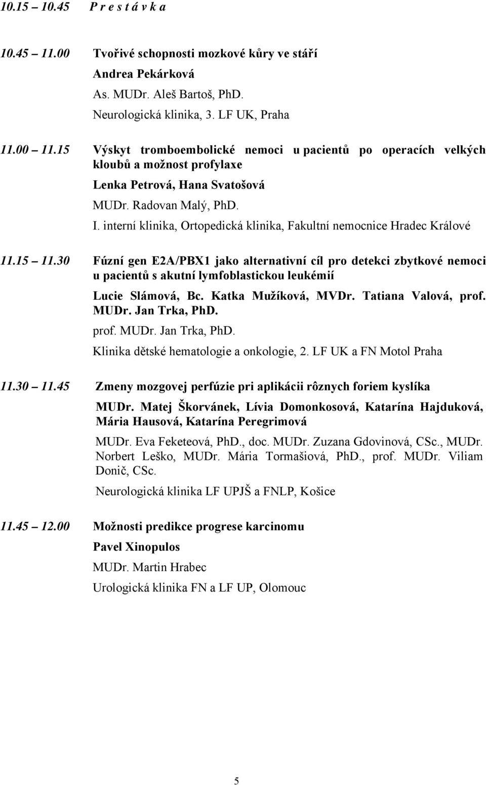 interní klinika, Ortopedická klinika, Fakultní nemocnice Hradec Králové 11.15 11.