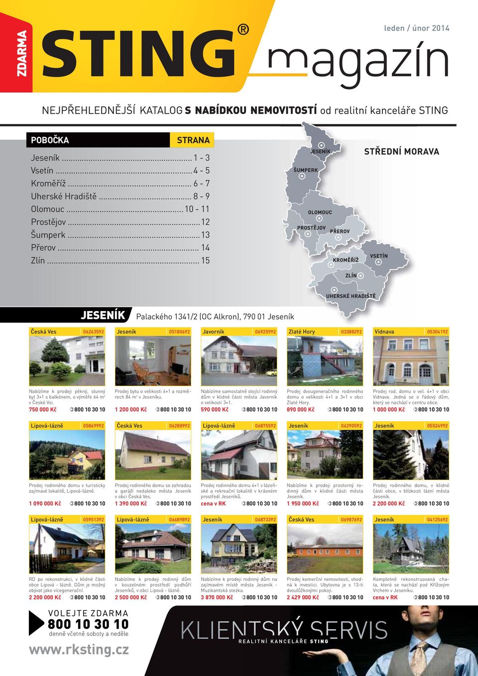 výměře 64 m 2 v České Vsi. 750 000 Kč Prodej bytu o velikosti 4+1 a rozměrech 84 m 2 v u. 1 200 000 Kč Nabízíme samostatně stojící rodinný dům v klidné části města Javorník o velikosti 3+1.