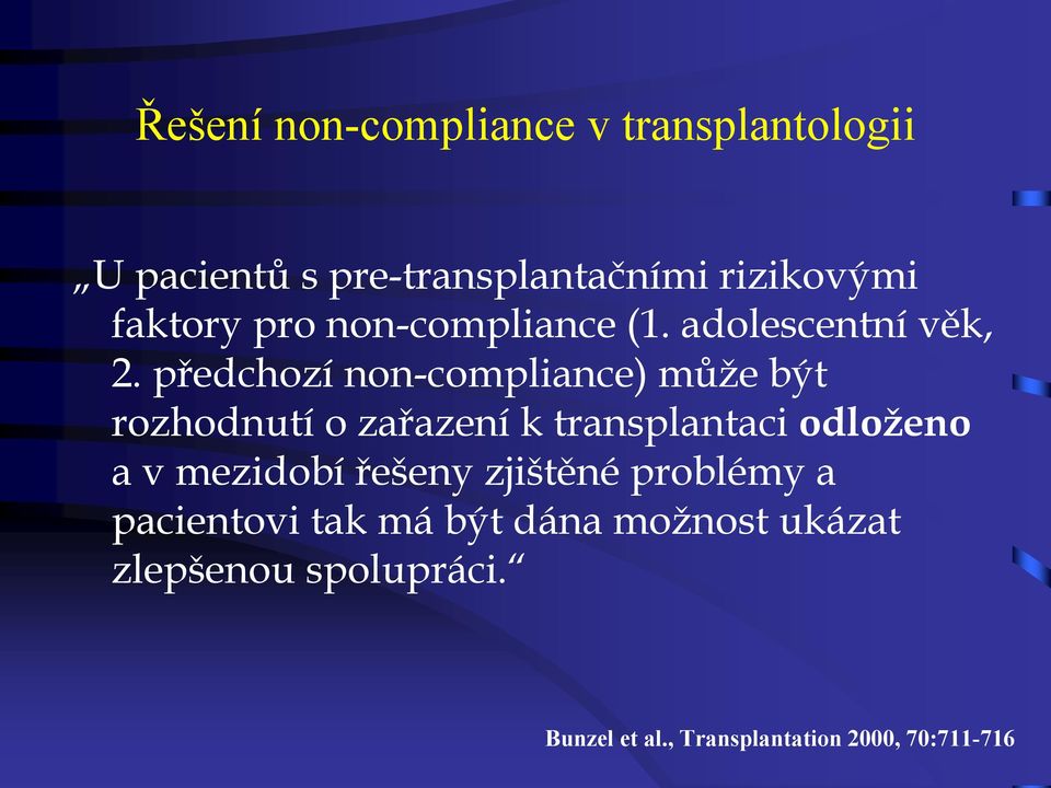 předchozí non-compliance) může být rozhodnutí o zařazení k transplantaci odloženo a v