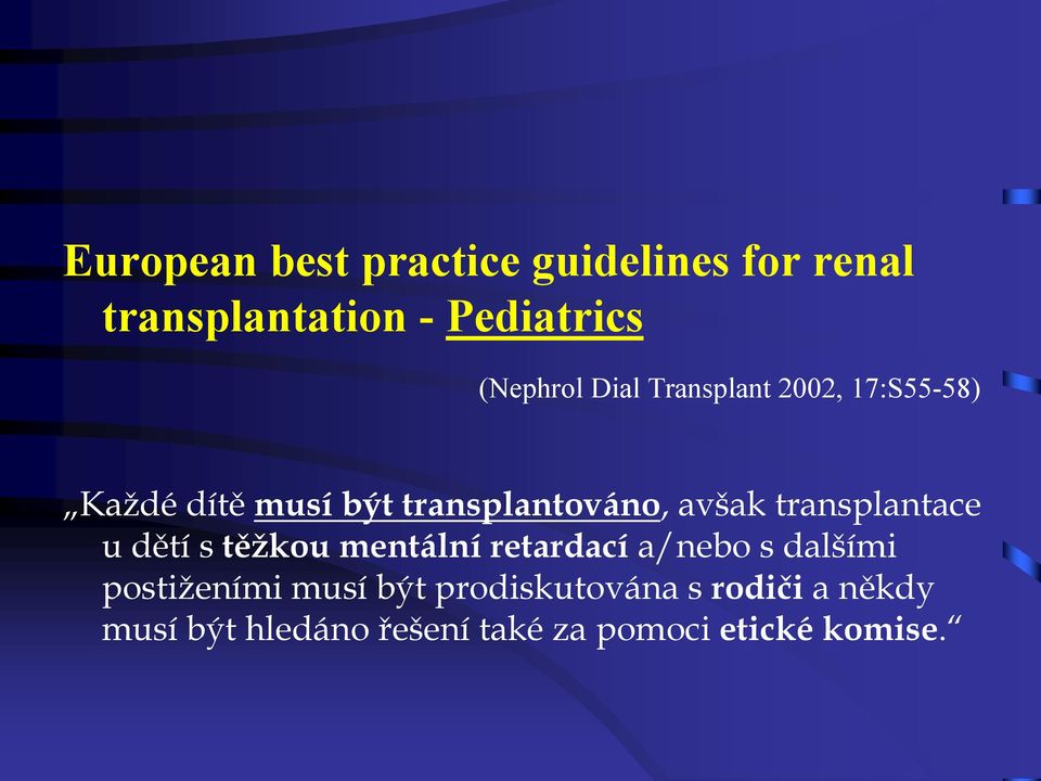 transplantace u dětí s těžkou mentální retardací a/nebo s dalšími postiženími musí