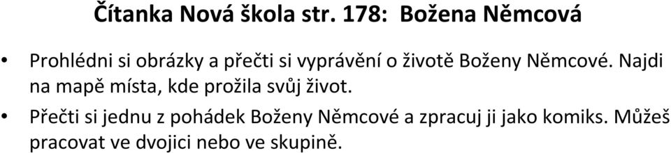 životě Boženy Němcové. Najdi na mapě místa, kde prožila svůj život.