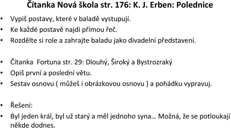 Čítanka Fortuna str. 29: Dlouhý, Široký a Bystrozraký Opiš první a poslední větu.