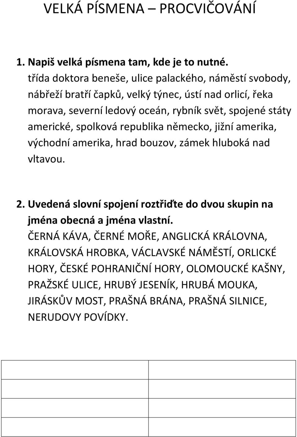 státy americké, spolková republika německo, jižní amerika, východní amerika, hrad bouzov, zámek hluboká nad vltavou. 2.