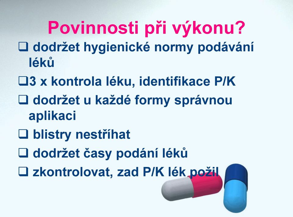 léku, identifikace P/K dodržet u každé formy