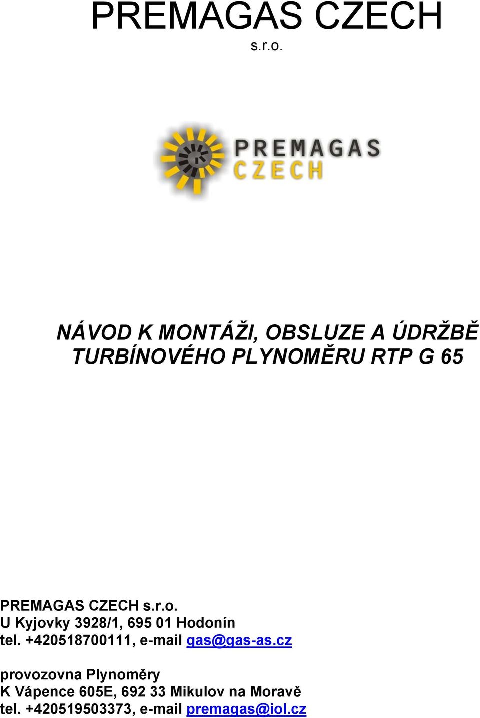 Kyjovky 3928/1, 695 01 Hodonín tel. +420518700111, e-mail gas@gas-as.