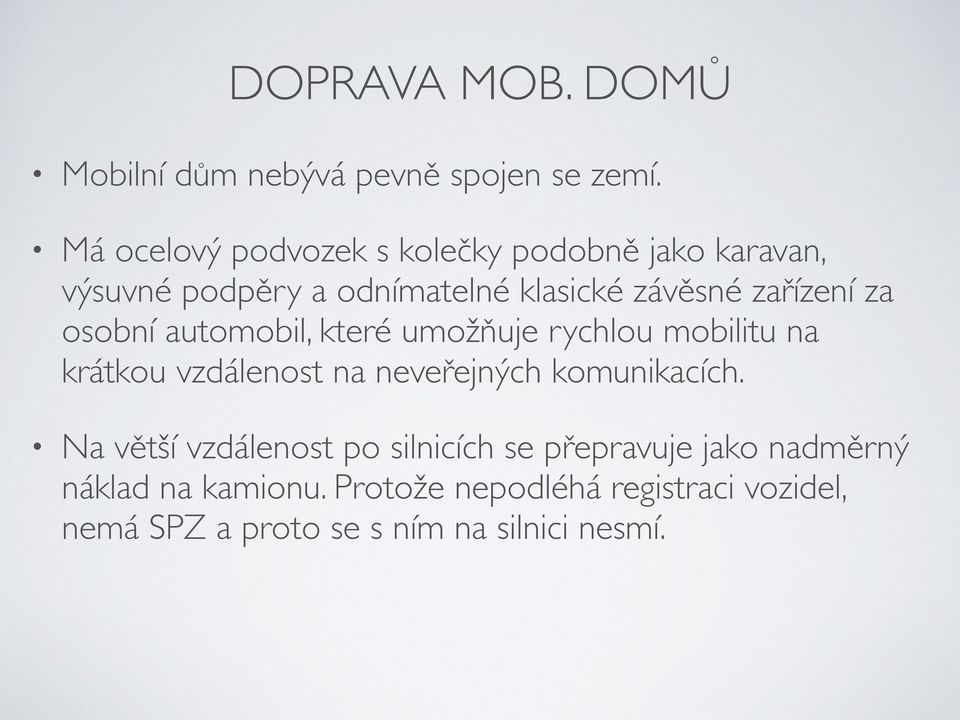 za osobní automobil, které umožňuje rychlou mobilitu na krátkou vzdálenost na neveřejných komunikacích.