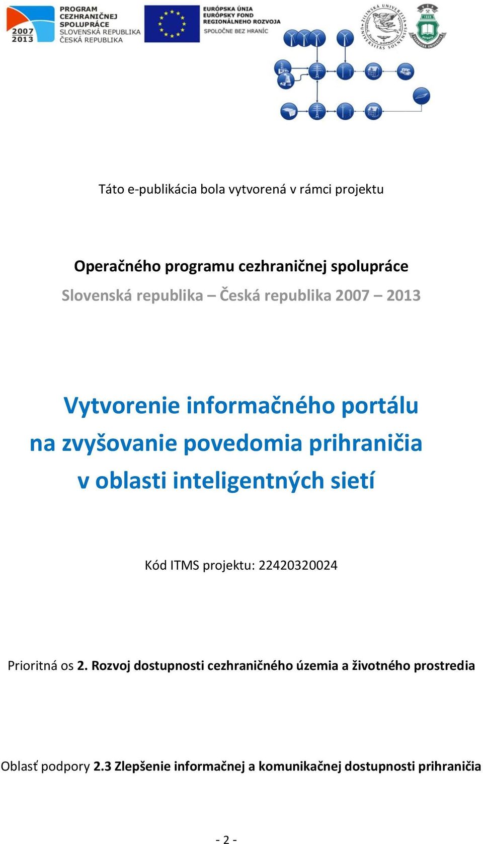 oblasti inteligentných sietí Kód ITMS projektu: 22420320024 Prioritná os 2.