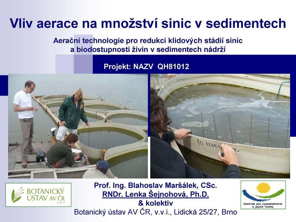 nádrží Projekt: NAZV QH81012 Prof. Ing. Blahoslav Maršálek, CSc. RNDr.