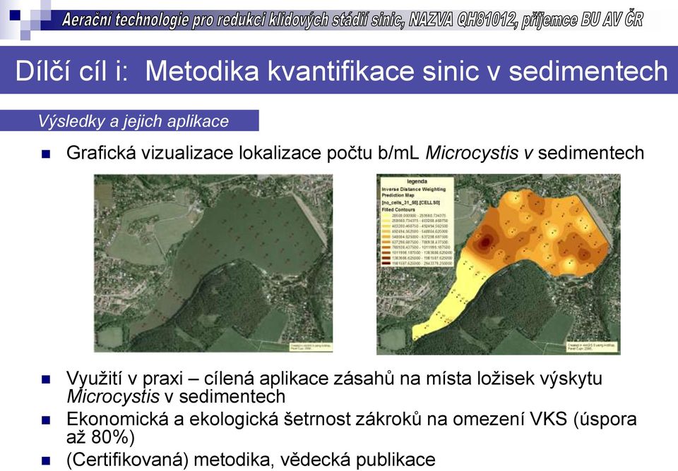 cílená aplikace zásahů na místa ložisek výskytu Microcystis v sedimentech Ekonomická a