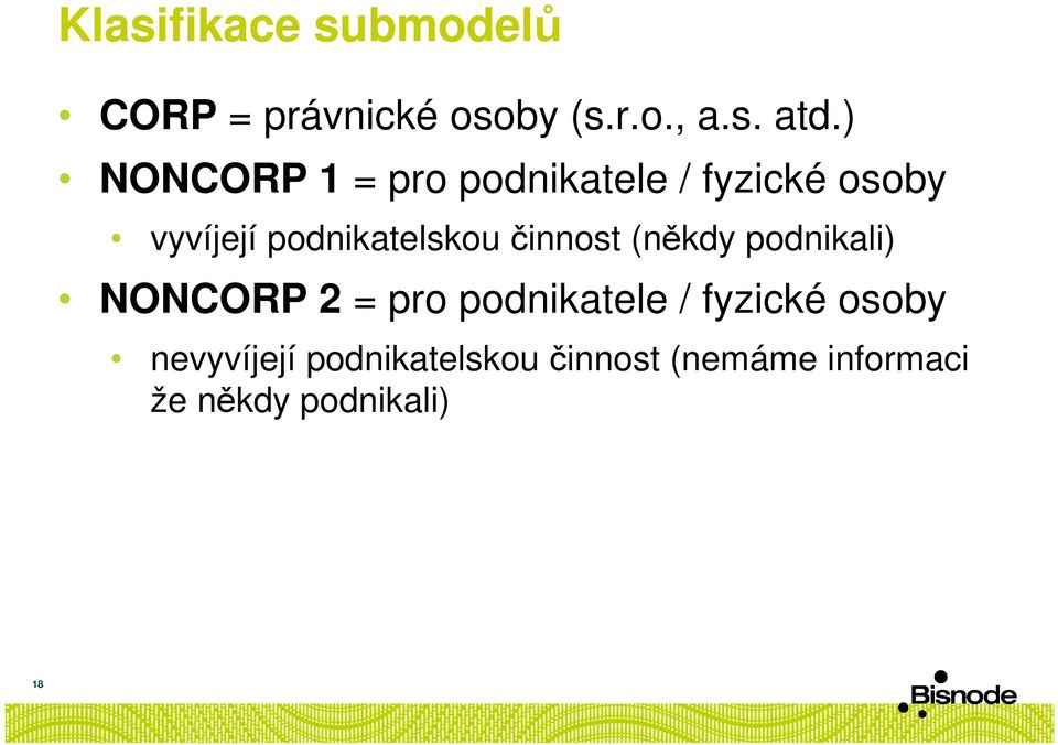 činnost (někdy podnikali) NONCORP 2 = pro podnikatele / fyzické osoby