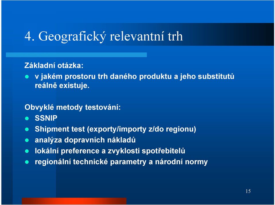 Obvyklé metody testování: SSNlP Shipment test (exporty/importy z/do regionu)