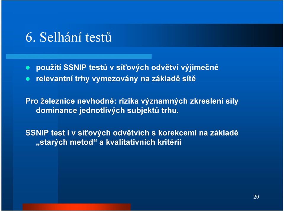 významných zkreslení síly dominance jednotlivých subjektů trhu.