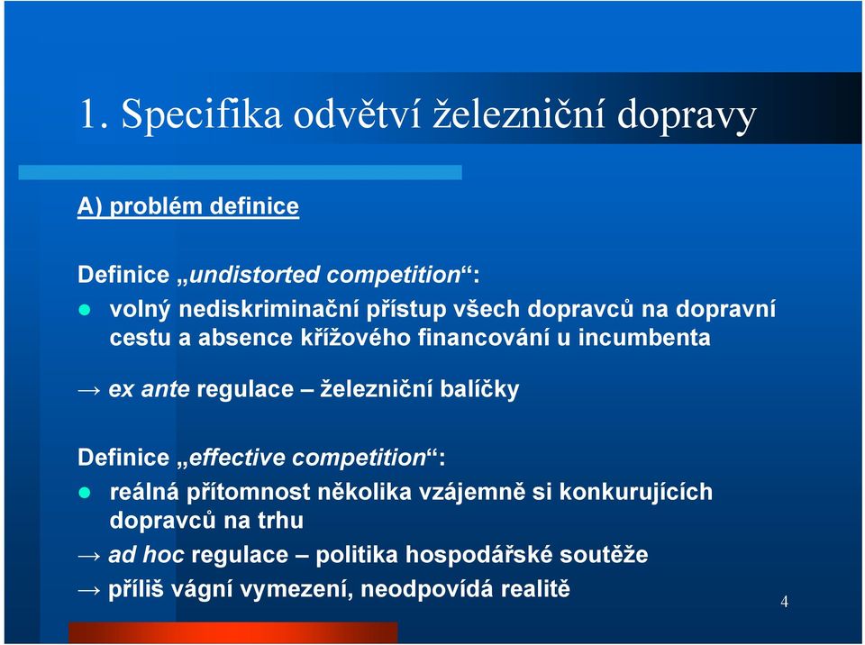 ante regulace železniční balíčky Definice effective competition : reálná přítomnost několika vzájemně si