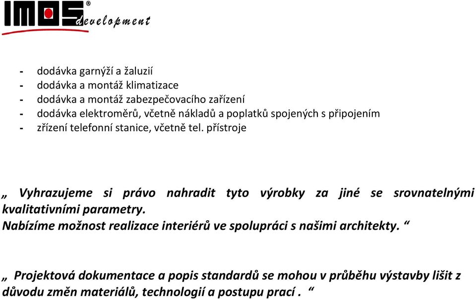 přístroje Vyhrazujeme si právo nahradit tyto výrobky za jiné se srovnatelnými kvalitativními parametry.