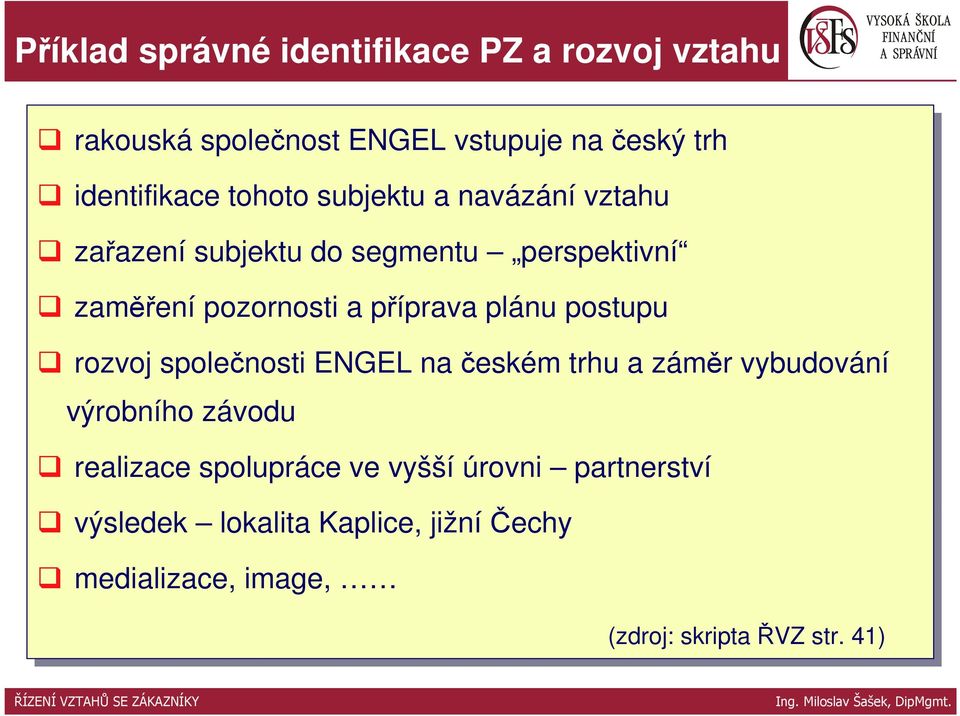 postupu rozvoj společnosti ENGEL na na českém trhu a záměr vybudování výrobního závodu realizace spolupráce ve ve vyšší