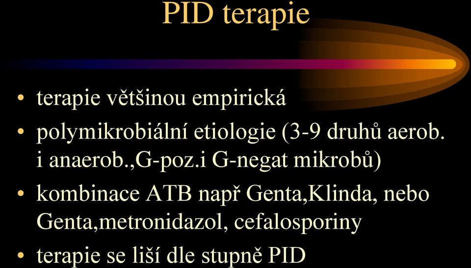 i G-negat mikrobů) kombinace ATB např Genta,Klinda,