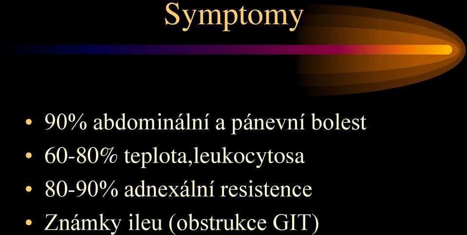 teplota,leukocytosa 80-90%