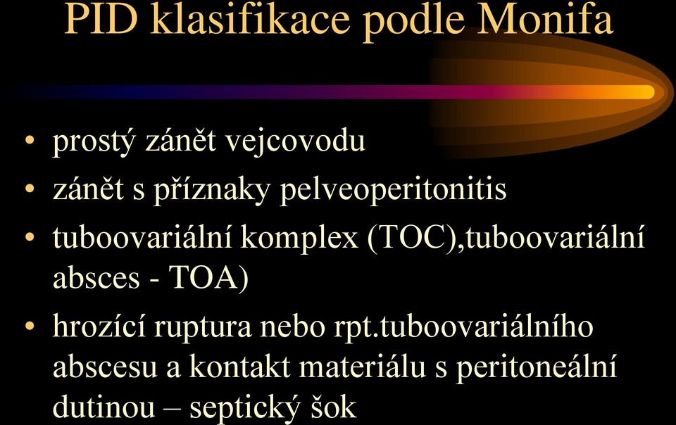 (TOC),tuboovariální absces - TOA) hrozící ruptura nebo rpt.