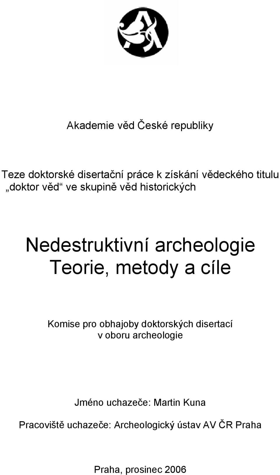 metody a cíle Komise pro obhajoby doktorských disertací v oboru archeologie Jméno