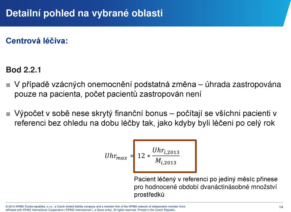 pacientů zastropován není Výpočet v sobě nese skrytý finanční bonus počítají se všíchni pacienti v