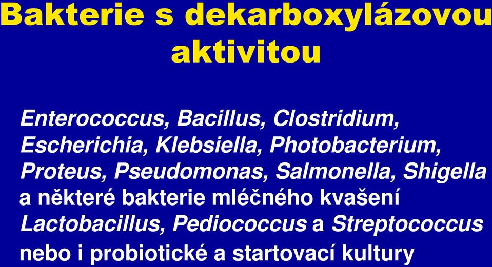 Pseudomonas, Salmonella, Shigella a některé bakterie mléčného kvašení