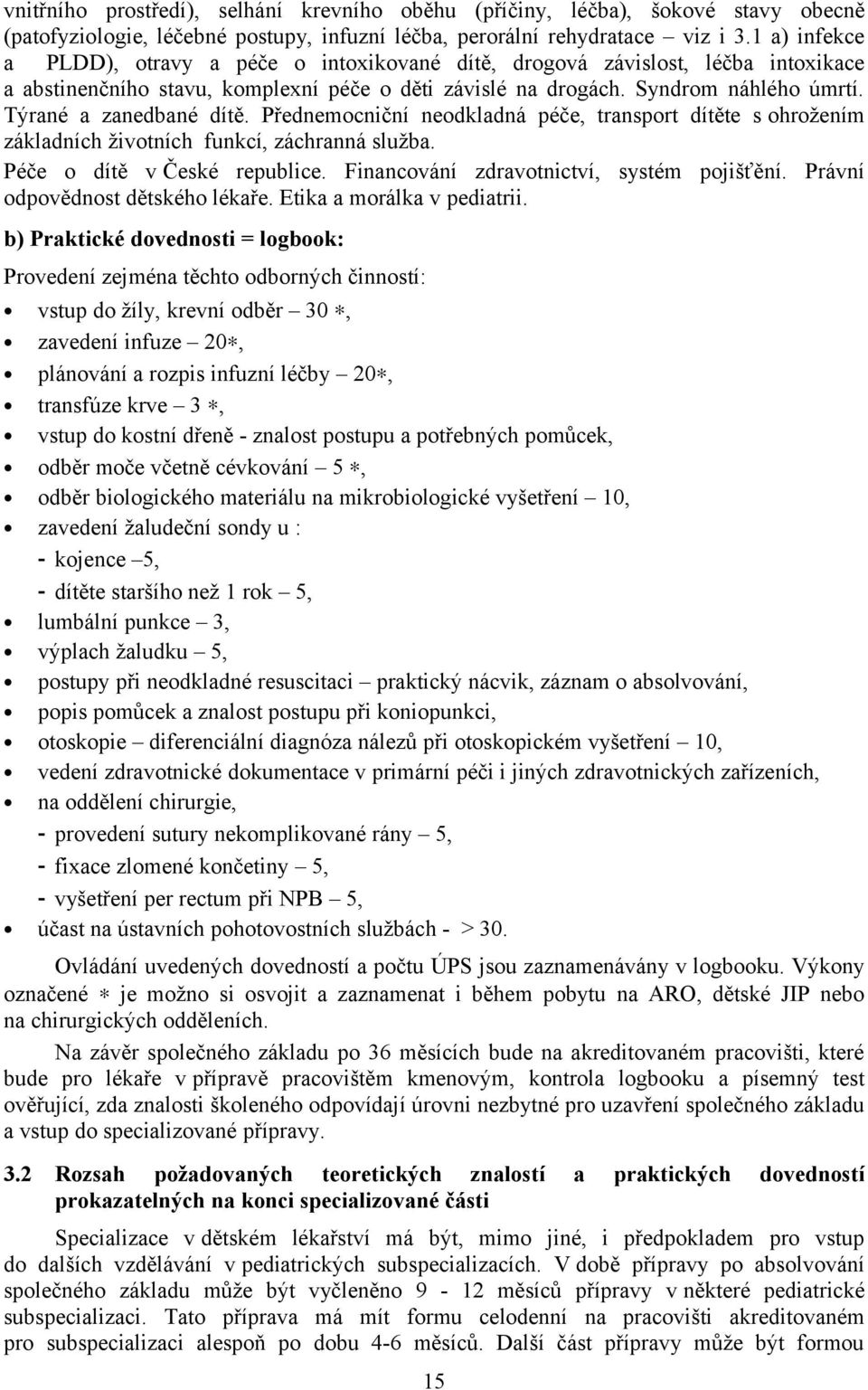 Týrané a zanedbané dítě. Přednemocniční neodkladná péče, transport dítěte s ohrožením základních životních funkcí, záchranná služba. Péče o dítě v České republice.