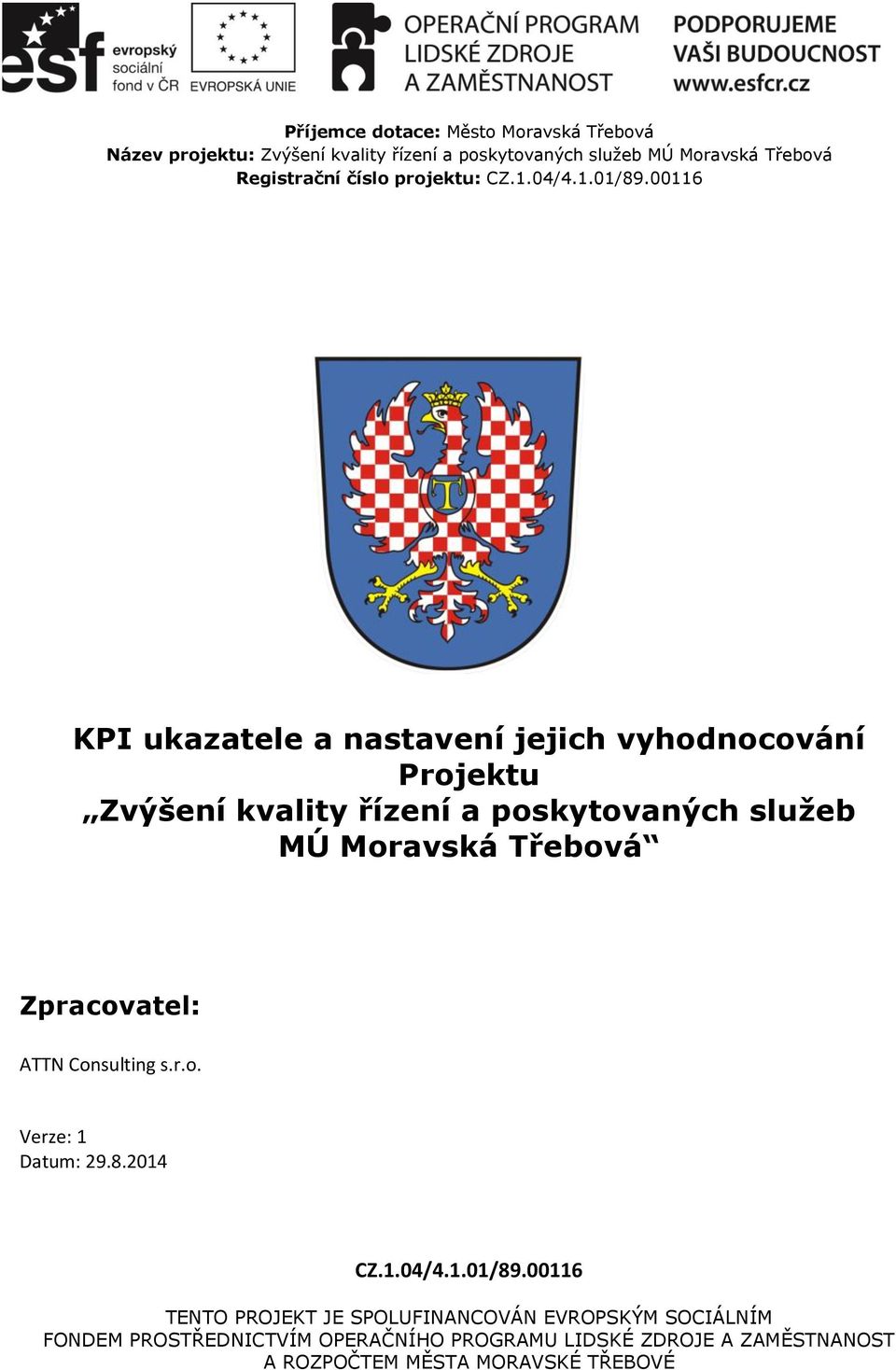 00116 KPI ukazatele a nastavení jejich vyhodnocování Projektu Zvýšení kvality řízení a poskytovaných služeb MÚ Moravská Třebová