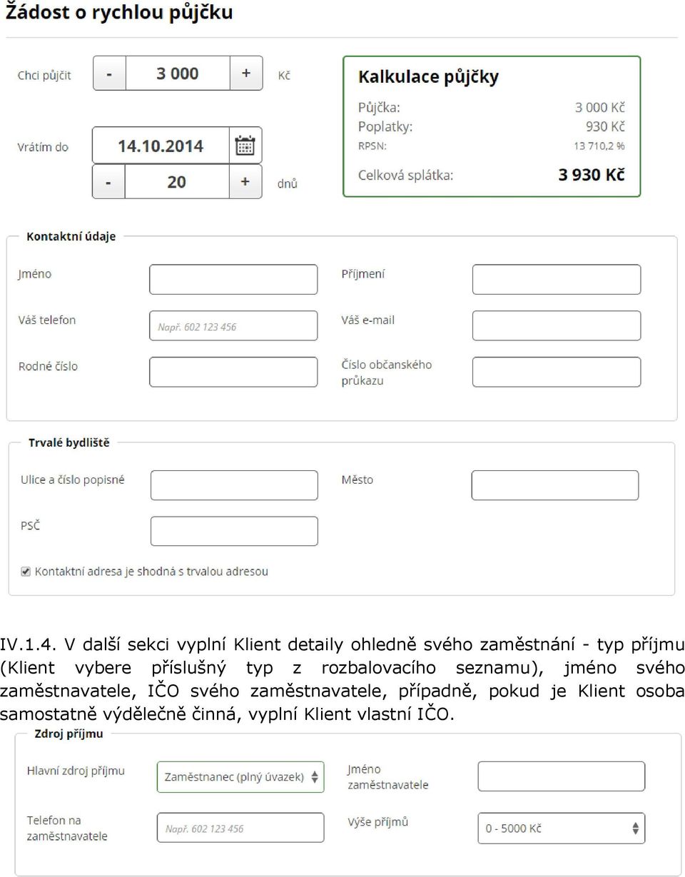 příjmu (Klient vybere příslušný typ z rozbalovacího seznamu), jméno