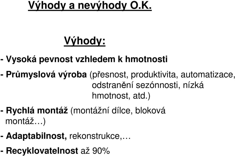 (přesnost, produktivita, automatizace, odstranění sezónnosti, nízká