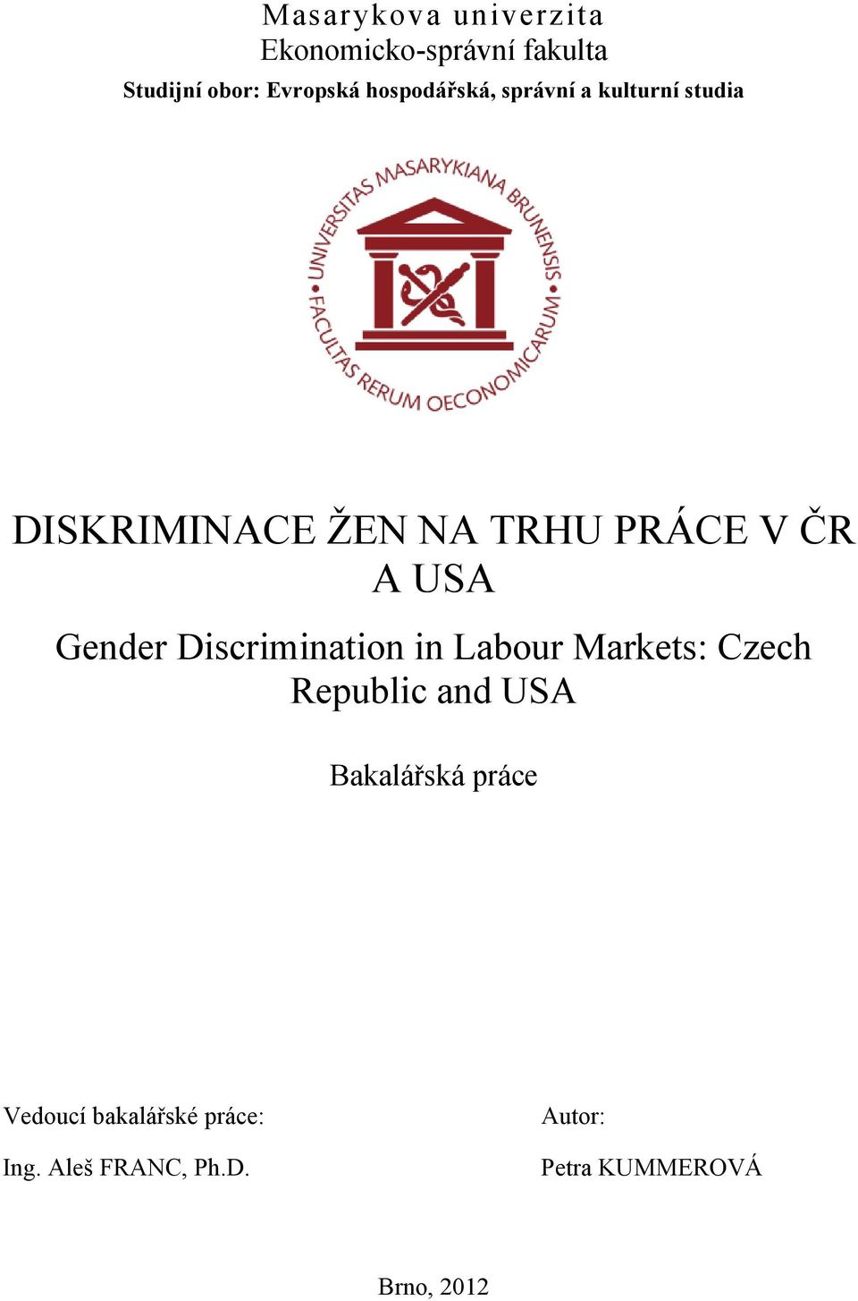 USA Gender Discrimination in Labour Markets: Czech Republic and USA Bakalářská