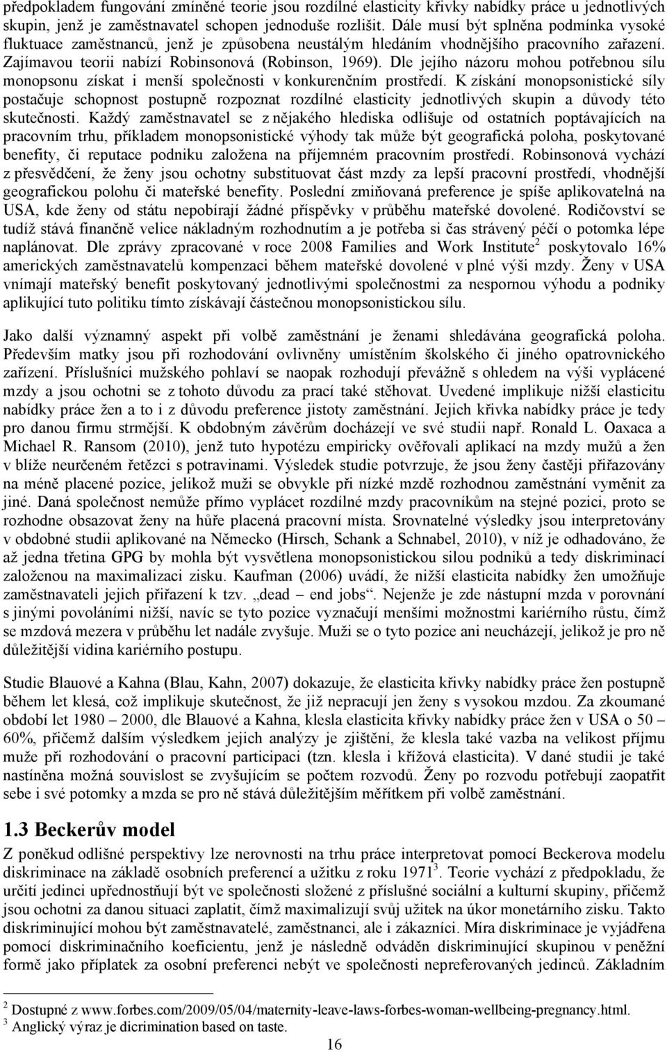 Dle jejího názoru mohou potřebnou sílu monopsonu získat i menší společnosti v konkurenčním prostředí.