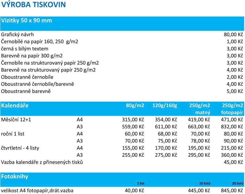 250g/m2 250g/m2 matný fotopapír Měsíční 12+1 A4 31 354,00 Kč 419,00 Kč 471,00 Kč A3 559,00 Kč 611,00 Kč 663,00 Kč 832,00 Kč roční 1 list A4 60,00 Kč 68,00 Kč 70,00 Kč 80,00 Kč A3 70,00 Kč 7