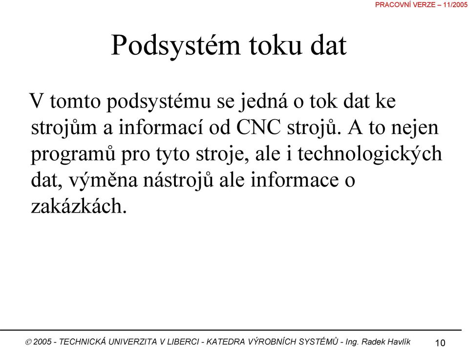 A to nejen programů pro tyto stroje, ale i technologických dat, výměna