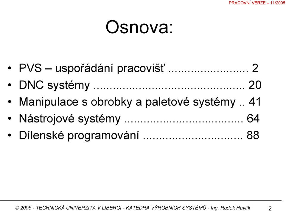 . 41 Nástrojové systémy... 64 Dílenské programování.