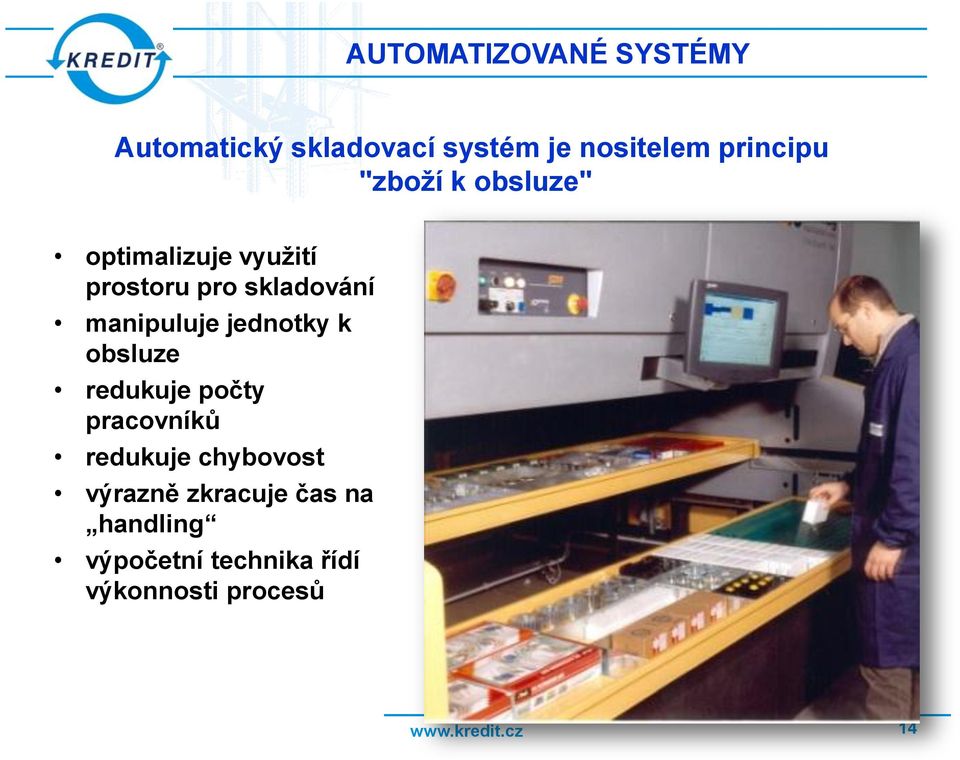 jednotky k obsluze redukuje počty pracovníků redukuje chybovost výrazně