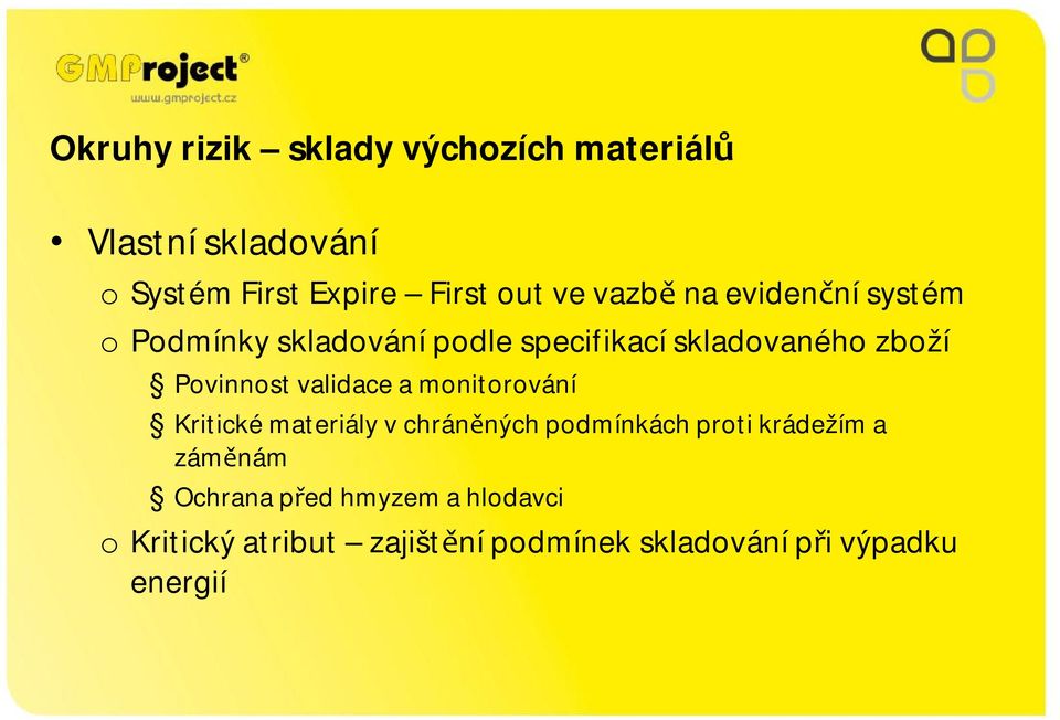 validace a monitorování Kritické materiály v chráněných podmínkách proti krádežím a záměnám