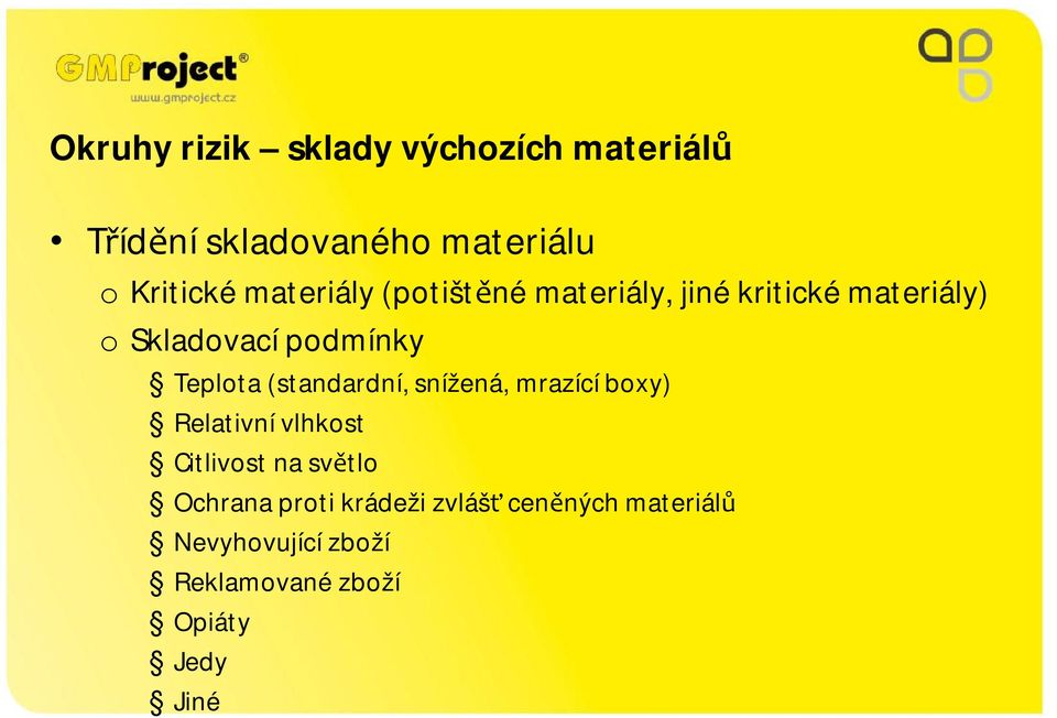 Teplota (standardní, snížená, mrazící boxy) Relativní vlhkost Citlivost na světlo