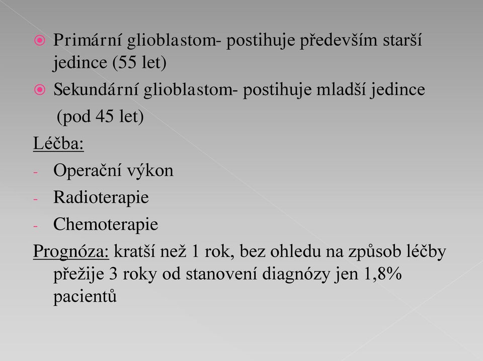 Operační výkon - Radioterapie - Chemoterapie Prognóza: kratší než 1 rok,