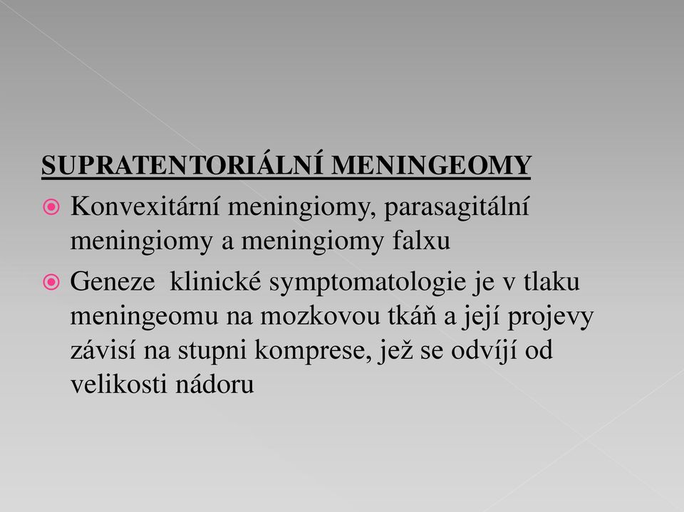 symptomatologie je v tlaku meningeomu na mozkovou tkáň a