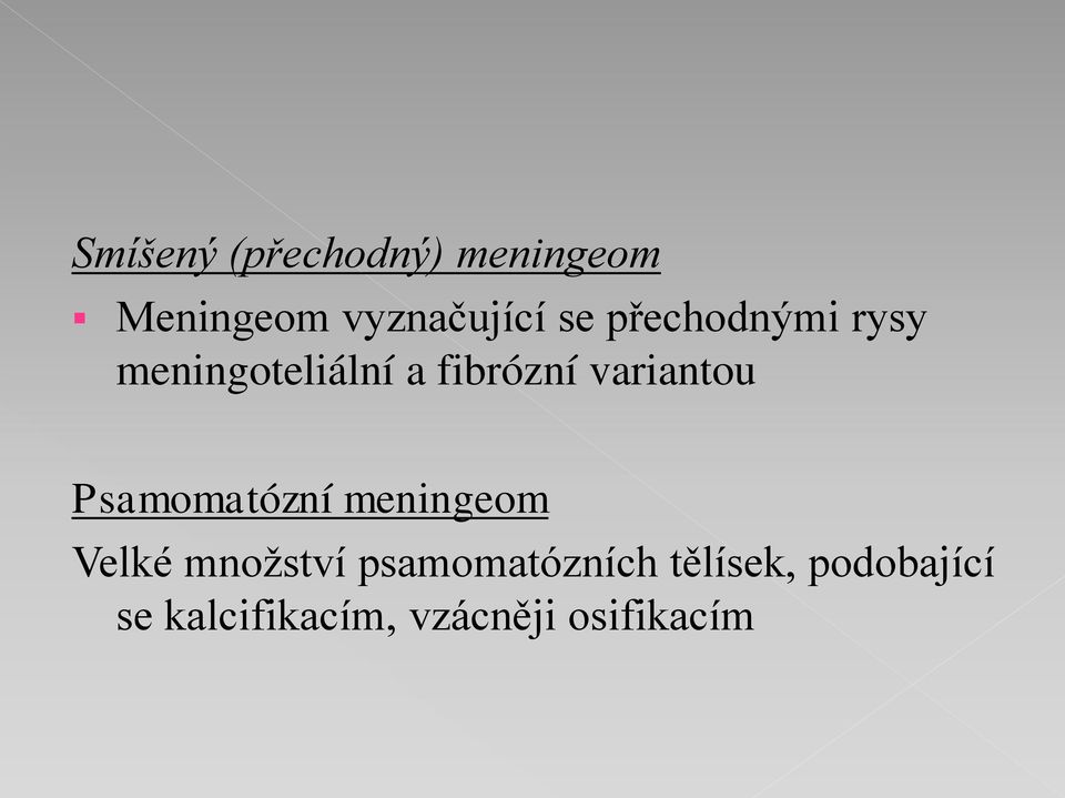 Psamomatózní meningeom Velké množství psamomatózních
