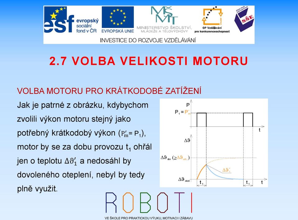 výkon (P m = P 1 ), motor by se za dobu provozu t 1 ohřál jen o