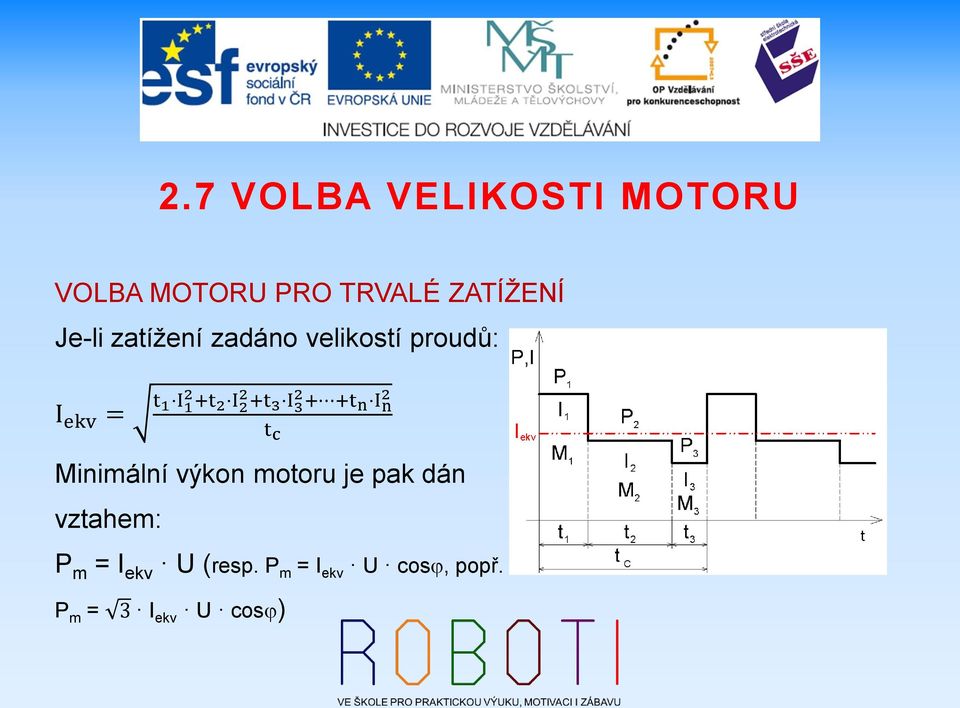 +t n I n 2 t c Minimální výkon motoru je pak dán vztahem: P